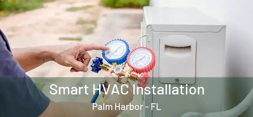 Smart HVAC Installation Palm Harbor - FL